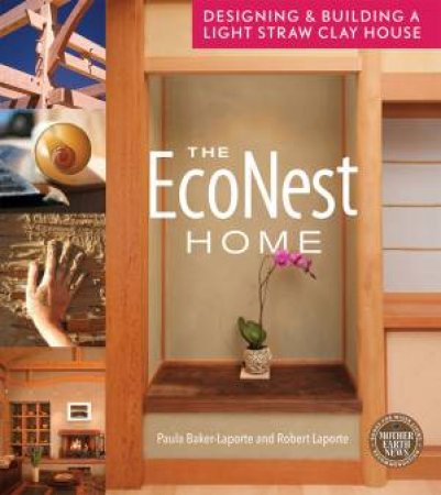 The EcoNest Home by Paula Baker-Laporte & Robert Laporte