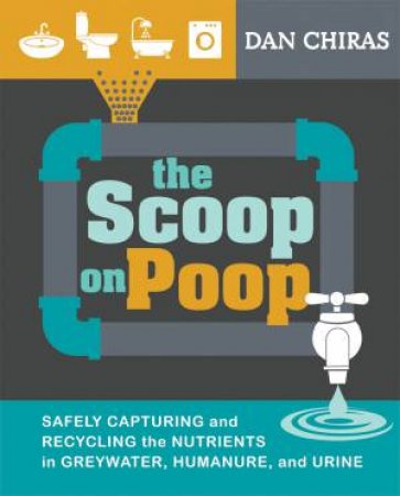 The Scoop On Poop by Dan Chiras