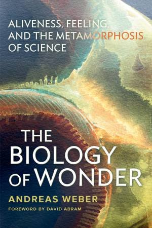 Biology of Wonder by Andreas Weber