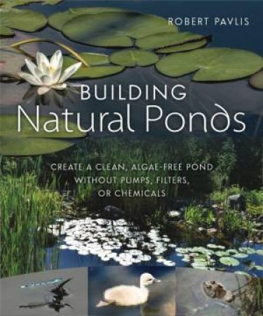 Building Natural Ponds by Robert Pavlis