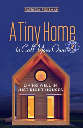 A Tiny Home to Call Your Own by Patricia Foreman