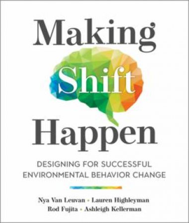 Making Shift Happen by Nya Van Leuvan & Lauren Highleyman & Rod Fujita & Ashleigh Kellerman