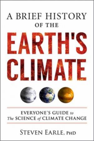 A Brief History Of The Earth's Climate by Steven Earle