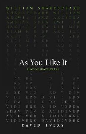 As You Like It by William Shakespeare & David Ivers