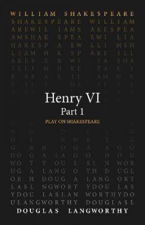 Henry VI, Part 1 by William Shakespeare & Douglas Langworthy