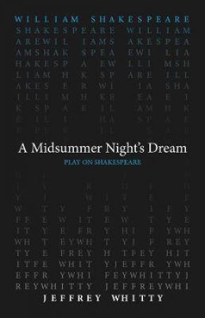 A Midsummer Night's Dream by William Shakespeare & Jeffrey Whitty