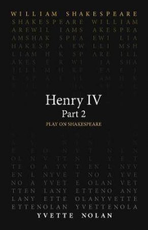 Henry IV Part 2 by William Shakespeare & Yvette Nolan