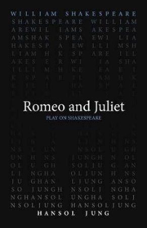 Romeo And Juliet by William Shakespeare & Hansol Jung