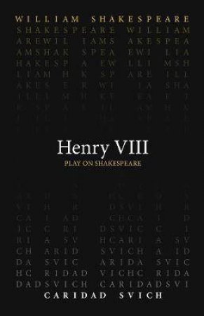 Henry VIII by William Shakespeare & Caridad Svich