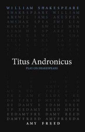 Titus Andronicus by William Shakespeare & Amy Freed