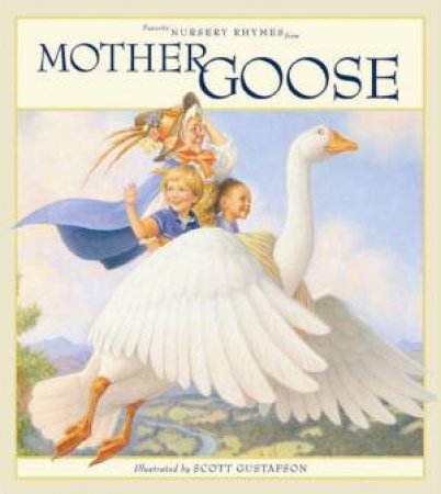 Favourite Nursery Rhymes Mother Goose by Scott Gustafson