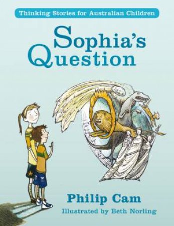 Sophia's Question: Thinking Stories For Australian Children by Philip Cam