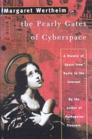 The Pearly Gates Of Cyberspace by Margaret Wertheim