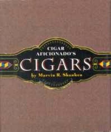 Doubleday Mini Book: Cigar Aficionado's Cigars by Marvin R Shanken