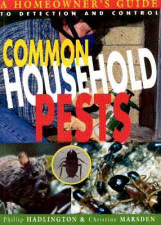 Common Household Pests by Phillip Hadlington & Christine Marsden