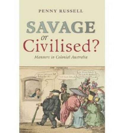 Savage or Civilised? by Penny Russell