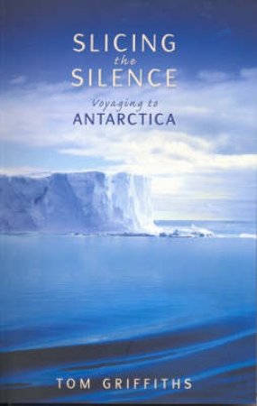 Slicing the Silence by Tom Griffiths