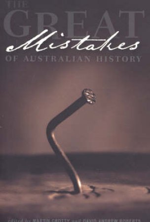 The Great Mistakes of Australian History by Various