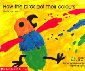 How The Birds Got Their Colours by Pamela Lofts