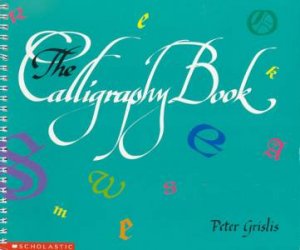 Young Designer: The Calligraphy Book by Peter Grislis