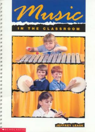 Music In The Classroom by Jeffrey Leask