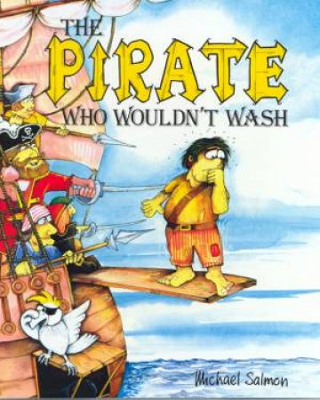 The Pirate Who Wouldn't Wash by Michael Salmon