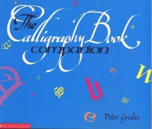 The Calligraphy Book Companion by Peter Grislis