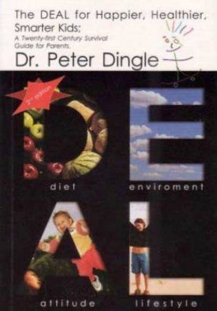 The DEAL for Happier, Healthier, Smarter Kids by Dr Peter Dingle