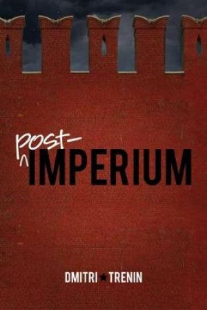 Post Imperium by Dmitri Trenin