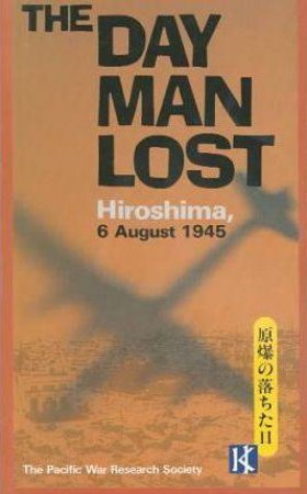 The Day Man Lost: Hiroshima, 6 August 1945 by None