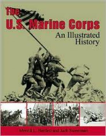 U.s. Marine Corps: an Illustrated History by SWEETMAN JACK & BARTLETT MERRILL