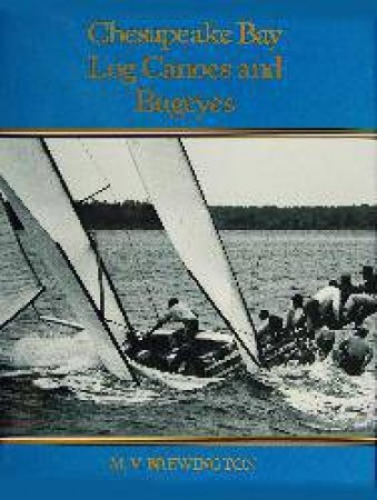 Chesapeake Bay Log Canoes and Bugeyes by BREWINGTON M. V.