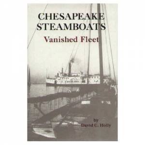 Chesapeake Steamboats: Vanished Fleet by HOLLY DAVID C.