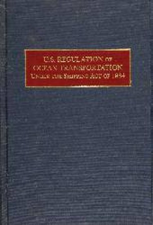 U.S. Regulation of Ocean Transportation Under the Shipping Act of 1984 by ULLMAN GERALD H.