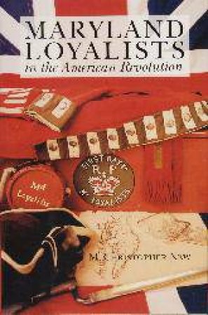 Maryland Loyalists in the American Revolution by NEW M. CHRISTOPHER