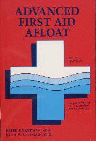 Advanced First Aid Afloat by M.D. PETER F. EASTMAN