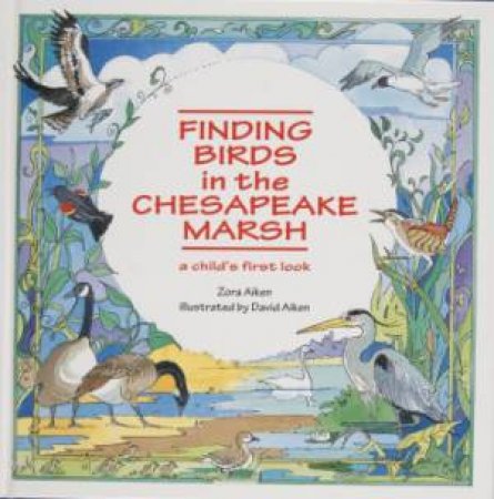 Finding Birds in the Chesapeake Marsh: A Child's First Look by AIKEN ZORA