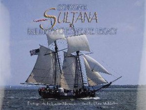 Schooner Sultana: Building a Chesapeake Legacy by MCMULLEN DREW