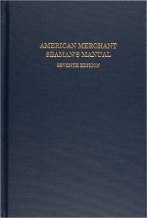 American Merchant Seaman's Manual by EDITOR IN CHIEF WILLIAM B. HAYLER