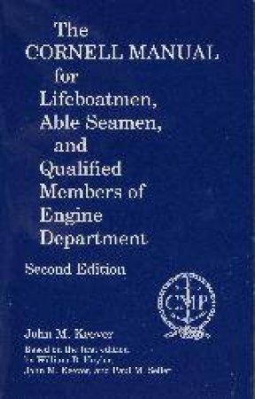 Cornell Manual for Lifeboatmen, Able Seamen, and Qualified Members of Engine Department by KEEVER JOHN M.