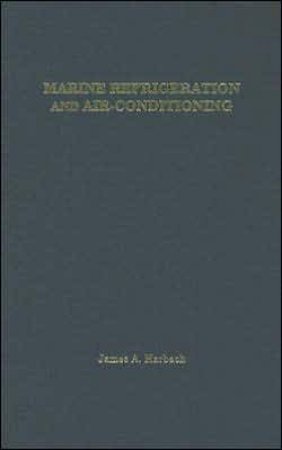 Marine Refrigeration and Air-Conditioning by HARBACH JAMES A.