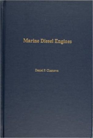 Marine Diesel Engines by CHARNEWS DANIEL P.