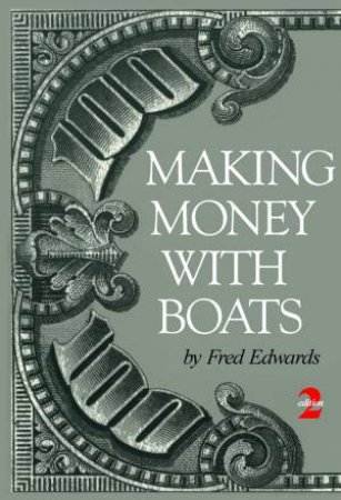 Making Money with Boats, 2nd Edition by EDWARDS FRED