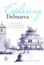 Exploring Delmarva A Travel Guide from Cape Charles to Chesapeake City