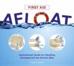 First Aid Afloat Instructional Guide for Handling Emergencies the Correct Way