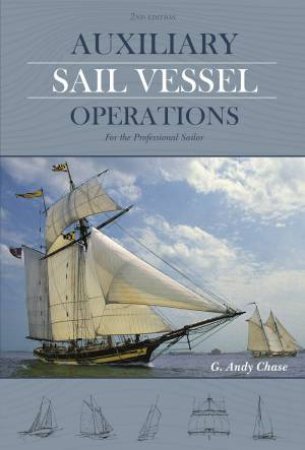 Auxiliary Sail Vessel Operations, 2nd Edition by GEORGE ANDERSON CHASE