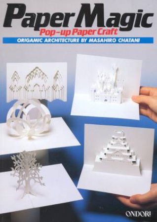 Ondori: Paper Magic Pop-Up Paper Craft by Masahiro Chatani