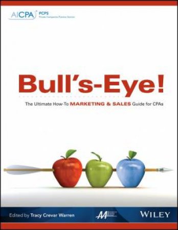 Bull's-Eye! The Ultimate How-To Marketing and Sales Guide for CPAs by Tracy C. Warren