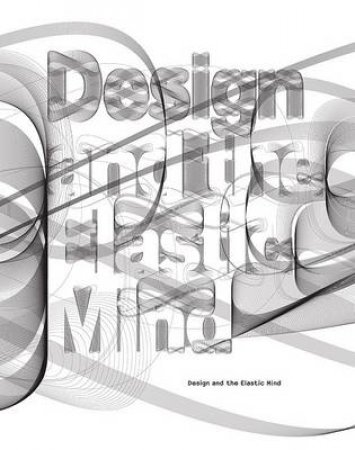 Design and the Elastic Mind by Paola Antonelli