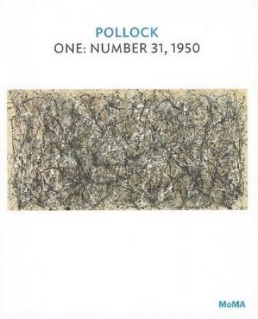 Pollock: One:Number 31, 1950 by Ann Lanchester